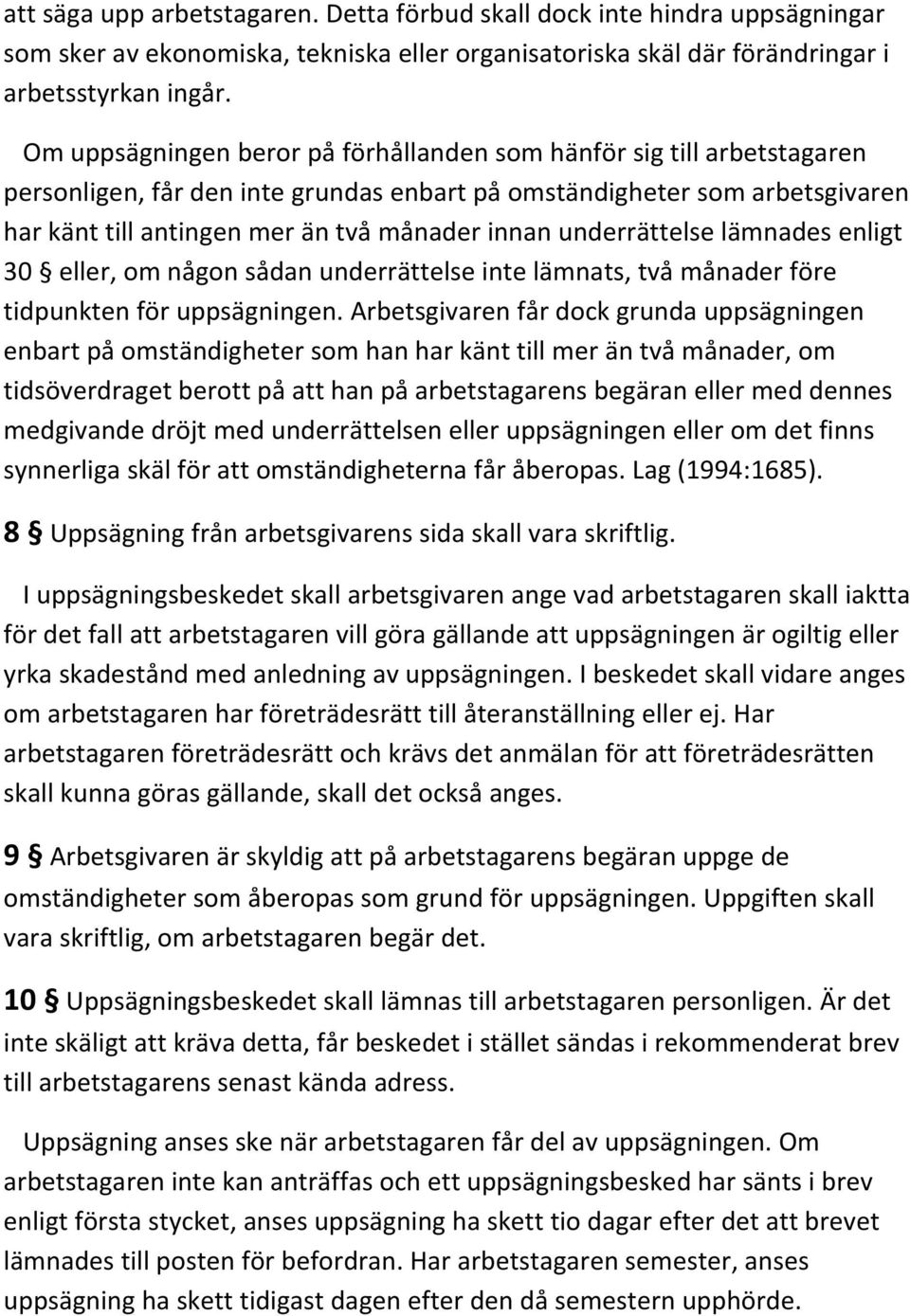 underrättelse lämnades enligt 30 eller, om någon sådan underrättelse inte lämnats, två månader före tidpunkten för uppsägningen.