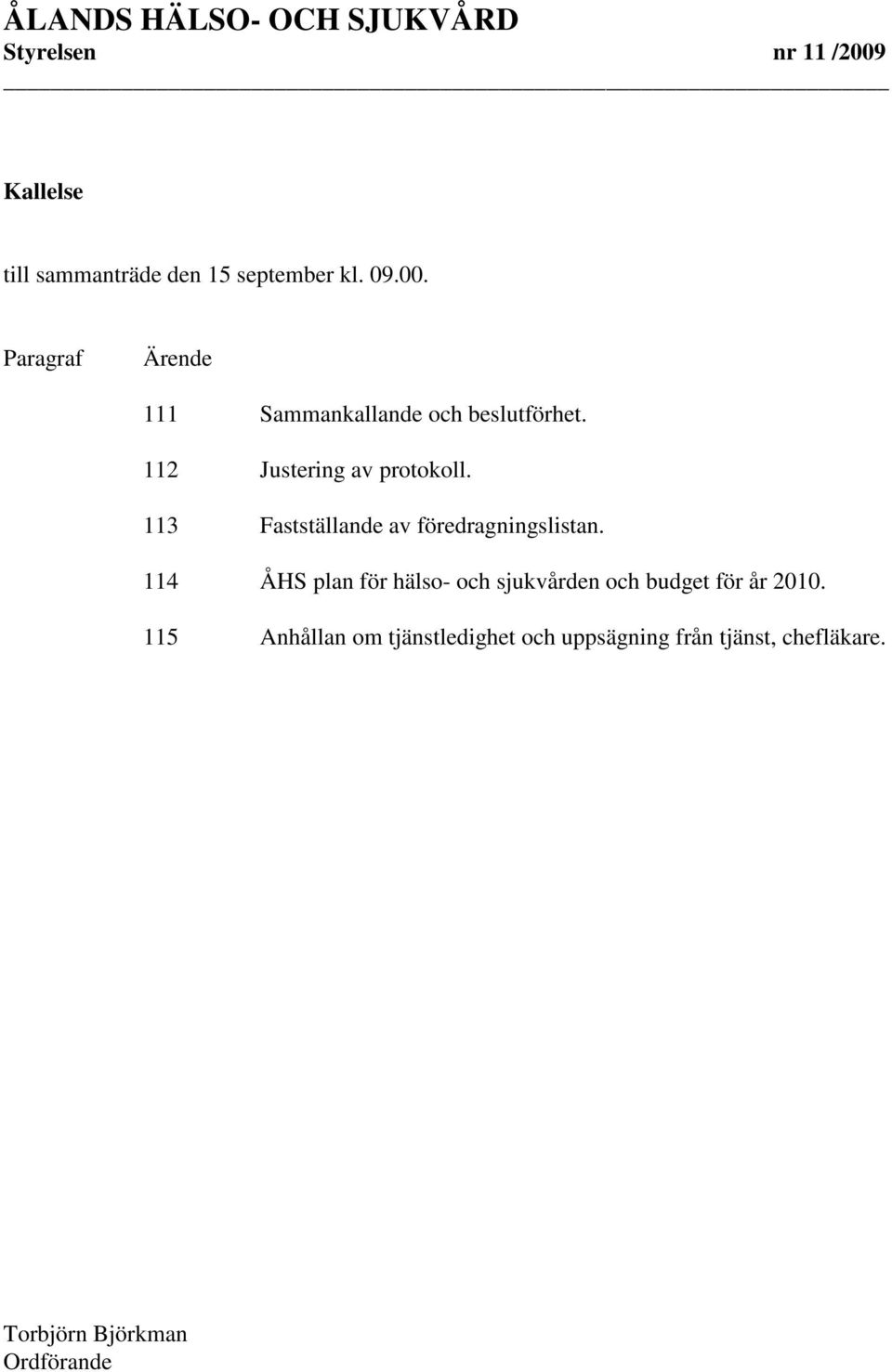 114 ÅHS plan för hälso- och sjukvården och budget för år 2010.