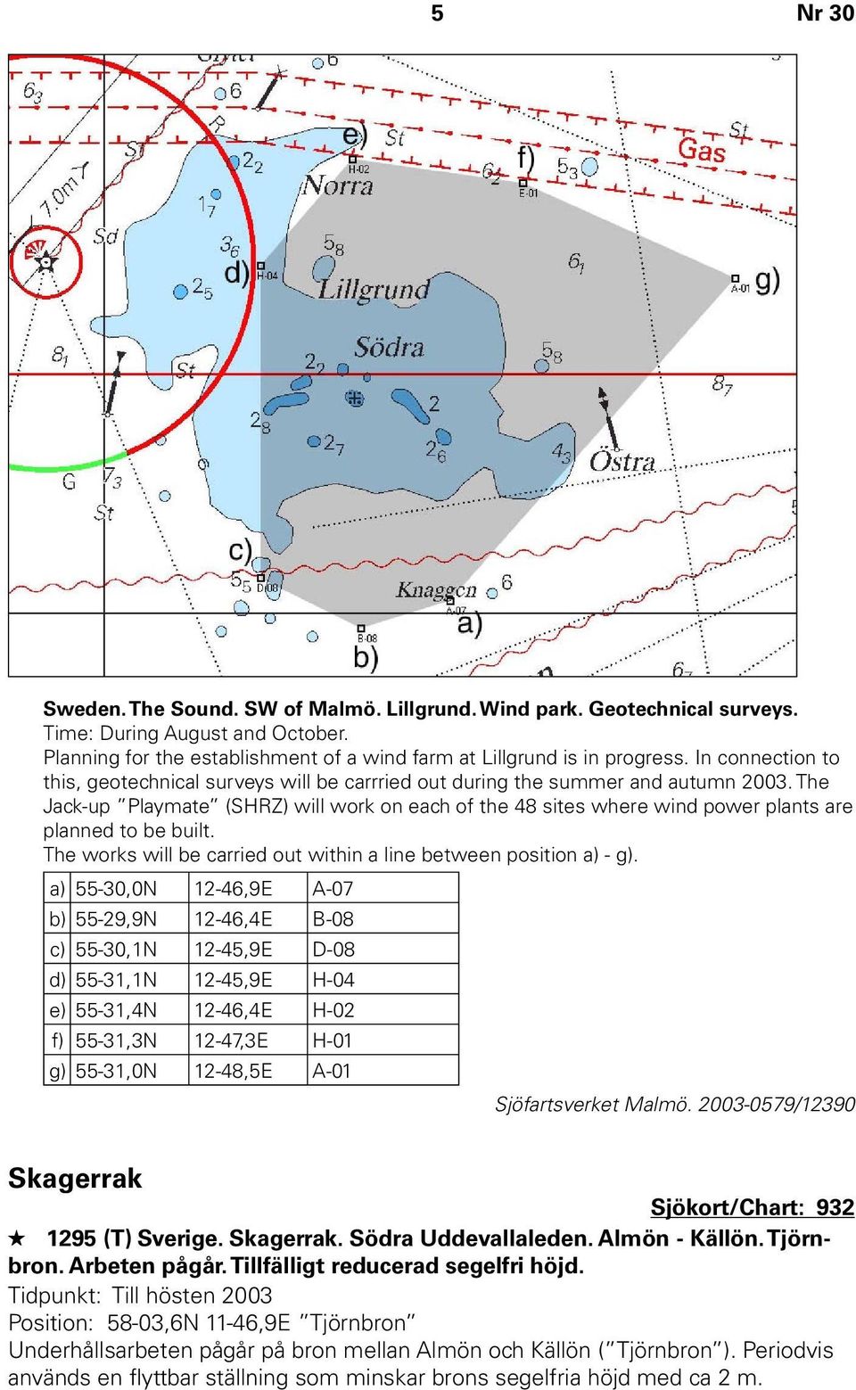 The Jack-up Playmate (SHRZ) will work on each of the 48 sites where wind power plants are planned to be built. The works will be carried out within a line between position a) - g).