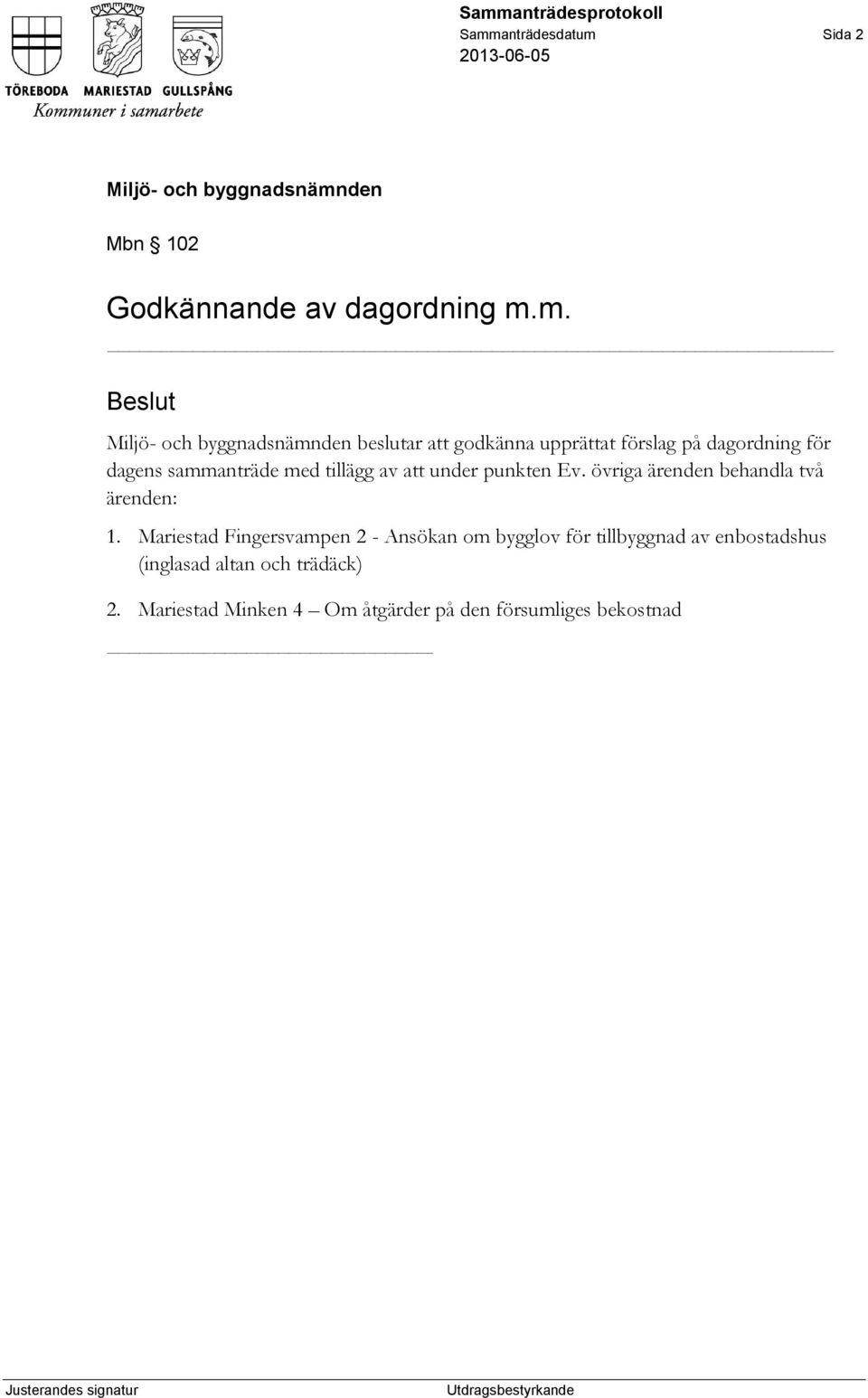 övriga ärenden behandla två ärenden: 1.