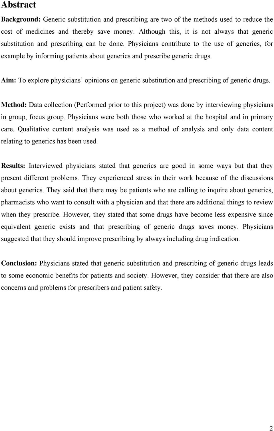 Physicians contribute to the use of generics, for example by informing patients about generics and prescribe generic drugs.