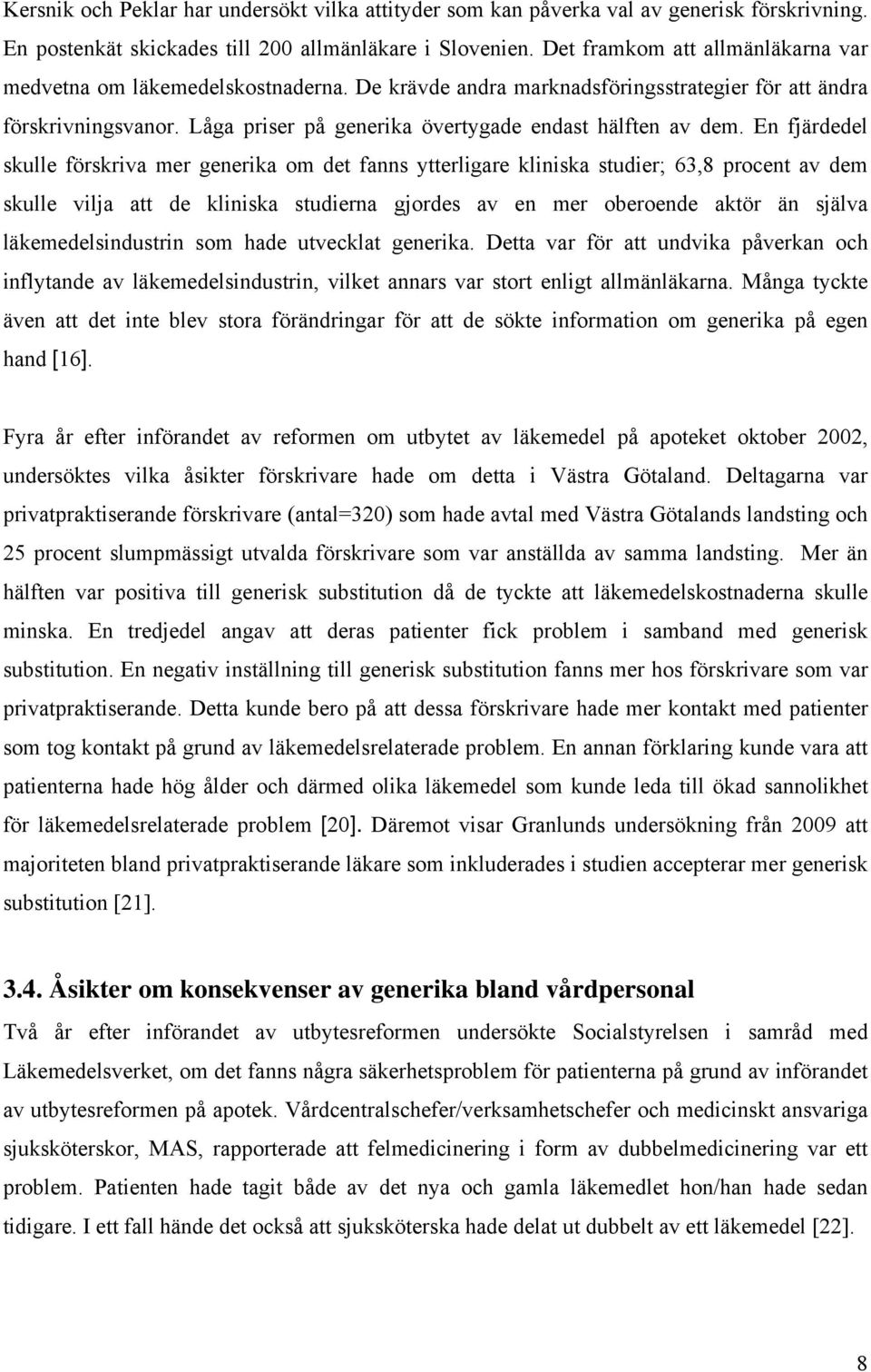Låga priser på generika övertygade endast hälften av dem.