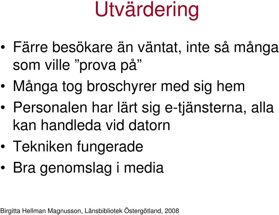 Personalen har lärt sig e-tjänsterna, alla kan