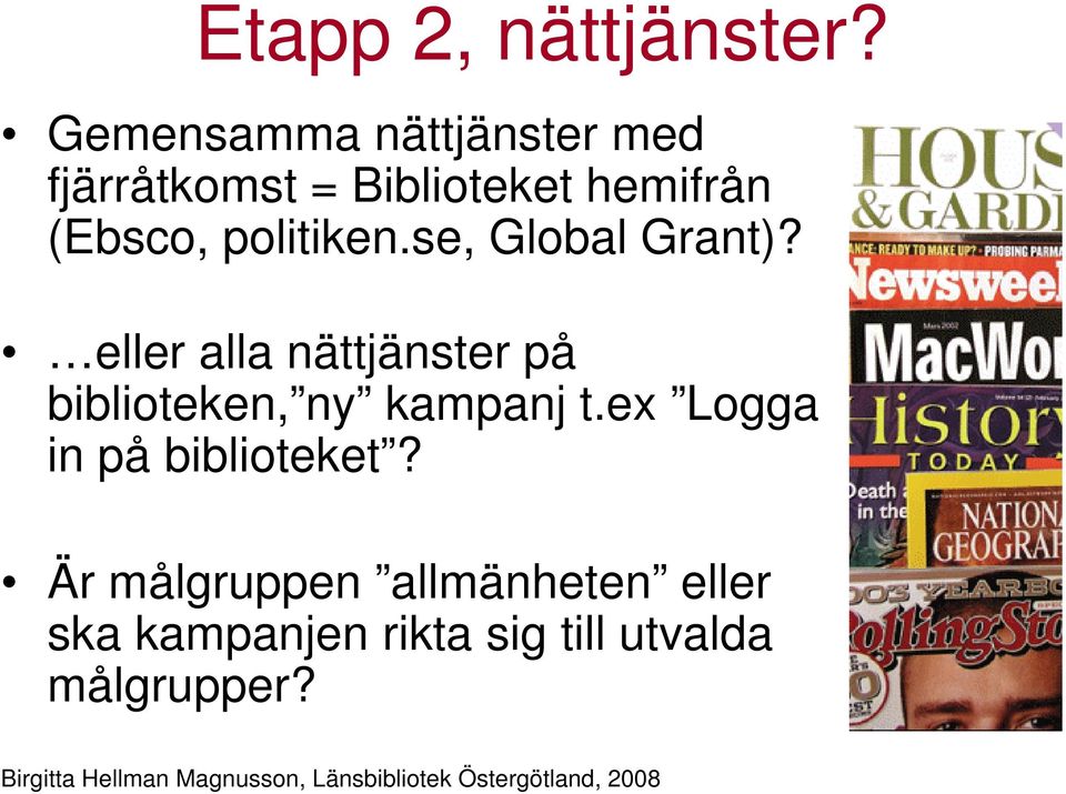 politiken.se, Global Grant)?