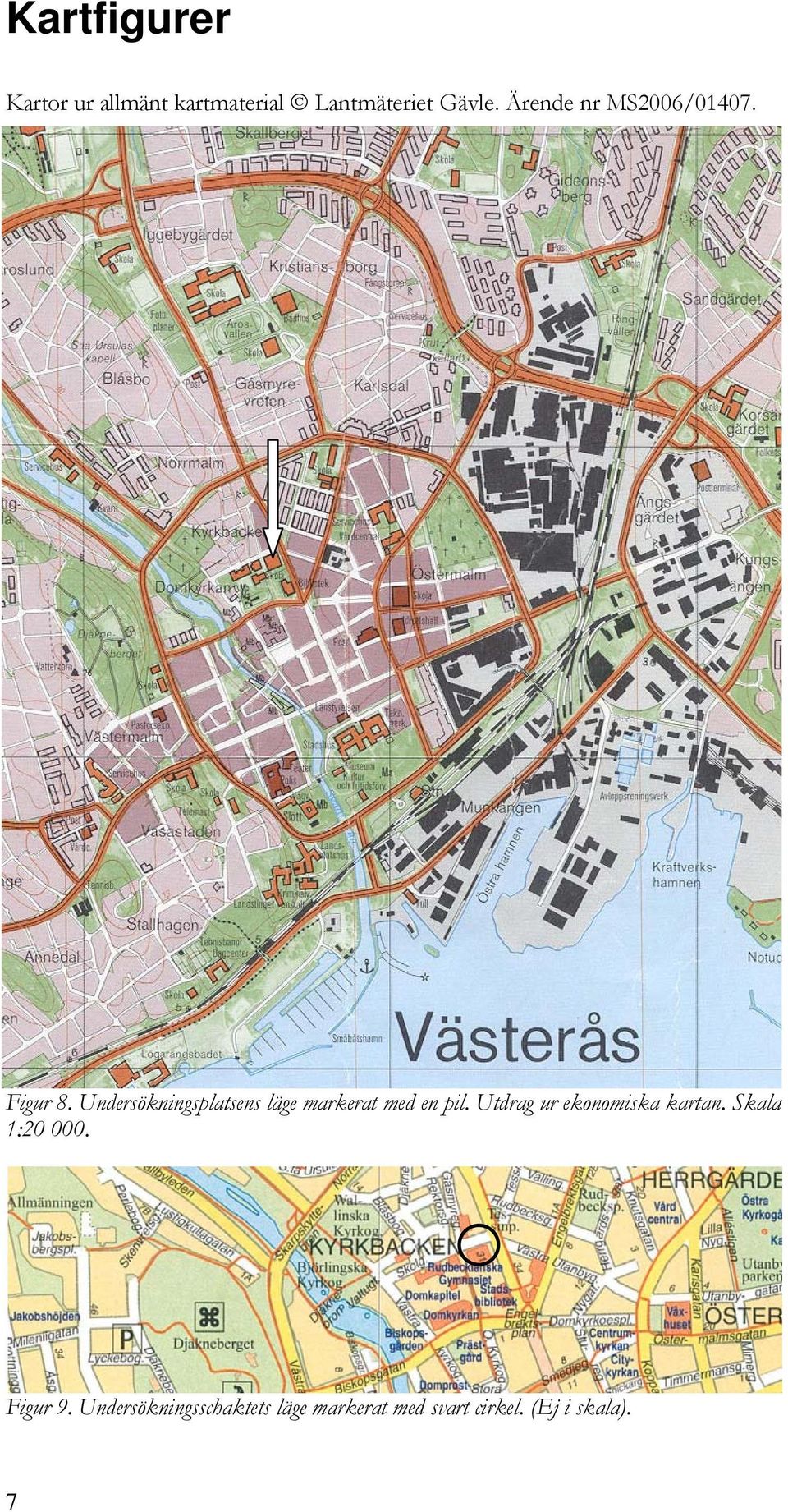 Undersökningsplatsens läge markerat med en pil.