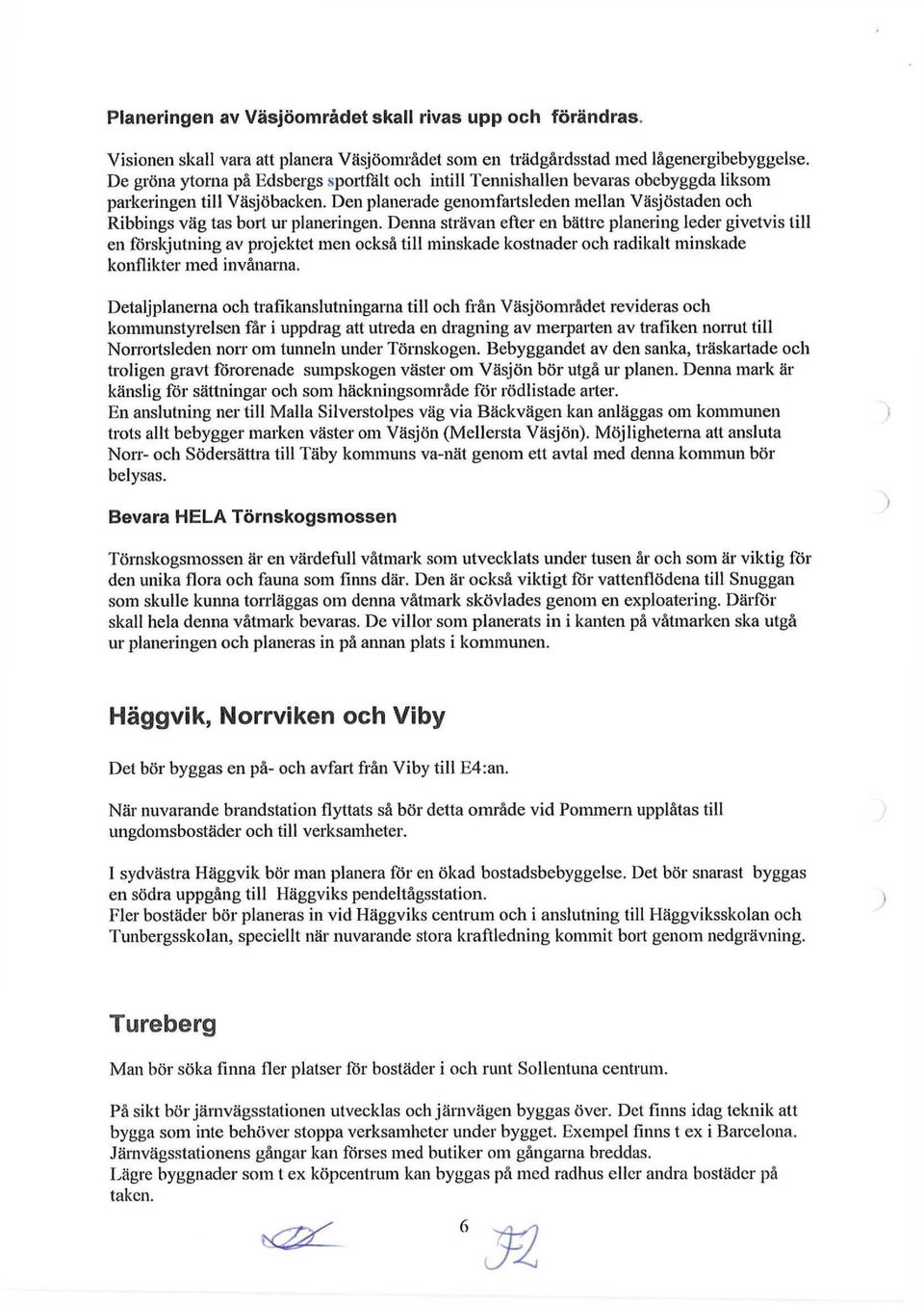 Den planerade genomfartsleden mellan Väsjöstaden och Ribbings väg tas bort ur planeringen.