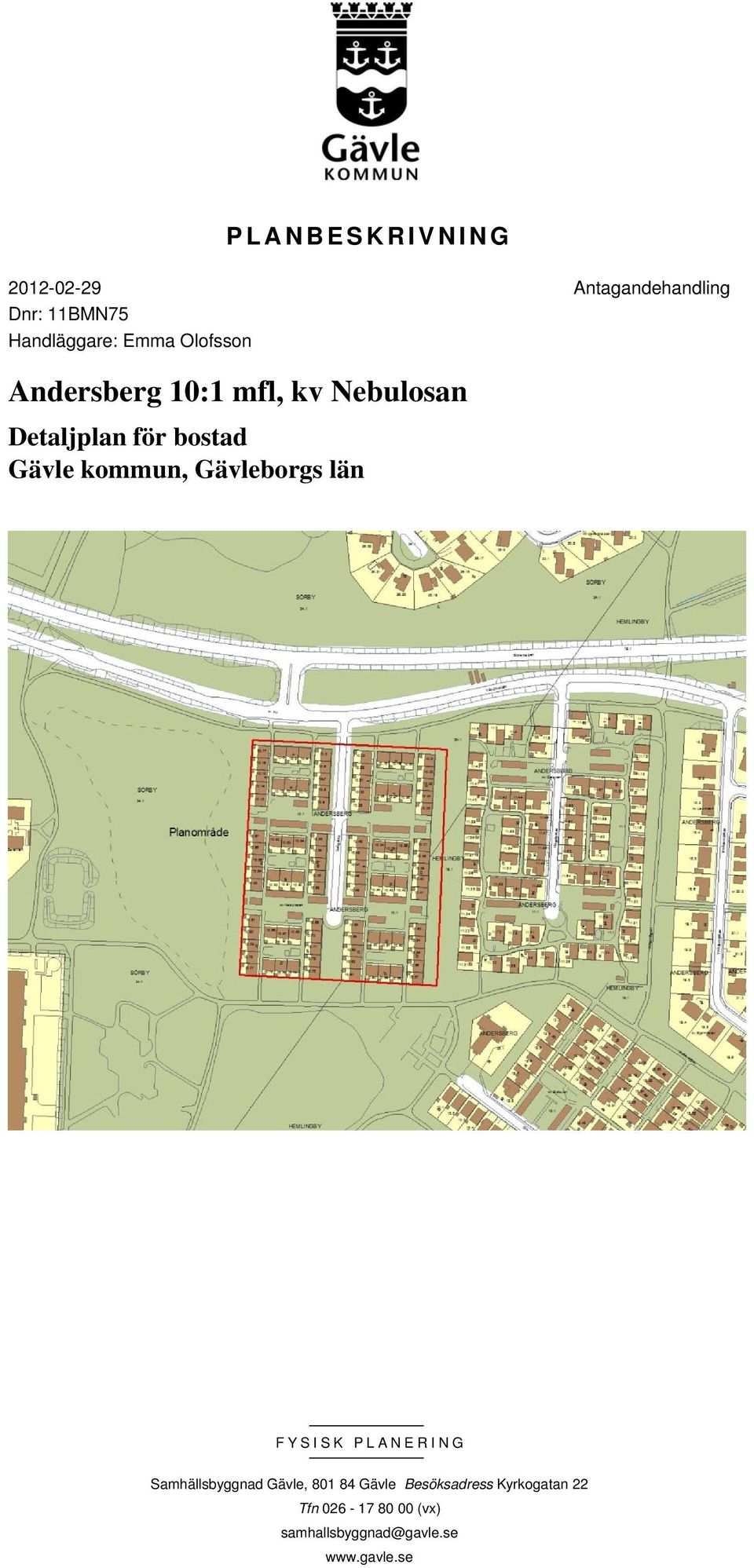 kommun, Gävleborgs län FYSISK PLANERING Samhällsbyggnad Gävle, 801 84 Gävle