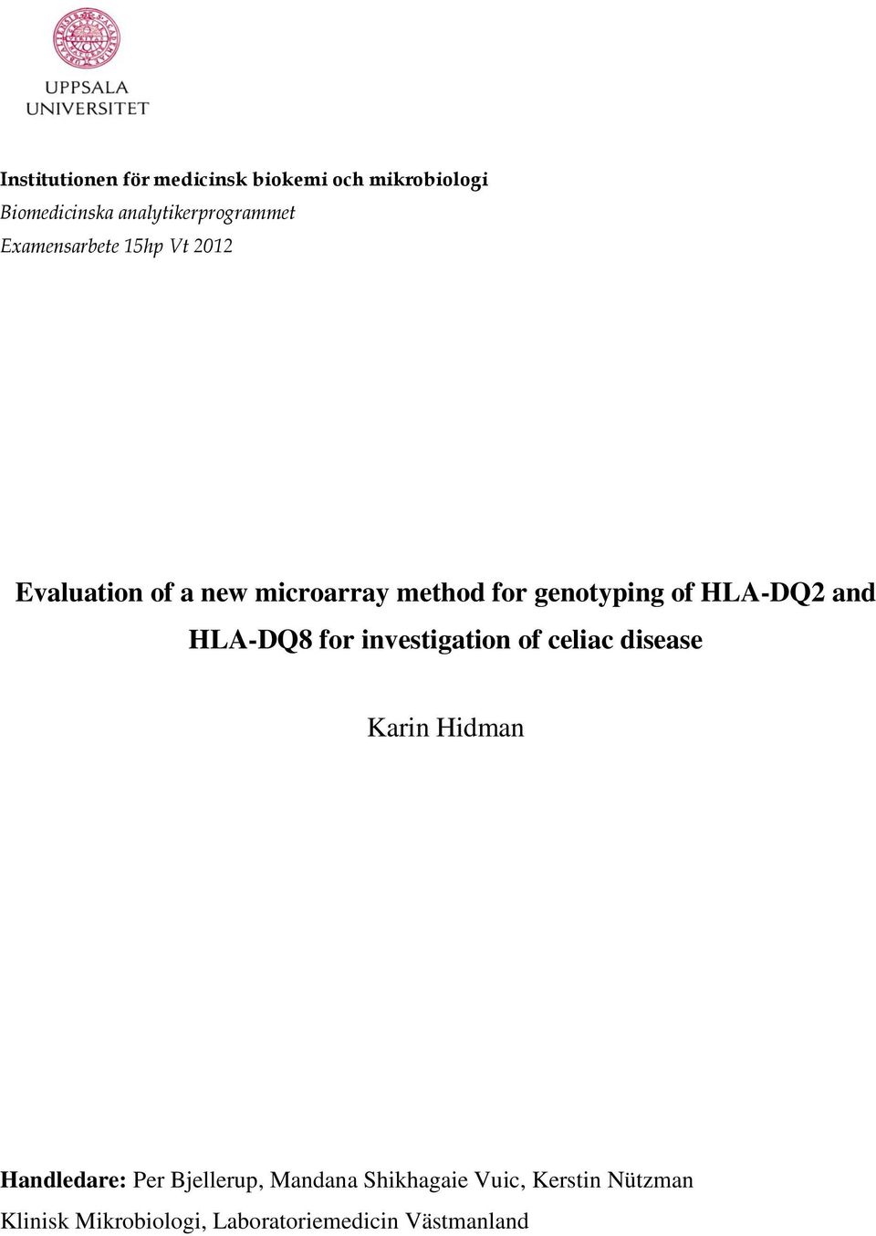 HLA-DQ2 and HLA-DQ8 for investigation of celiac disease Karin Hidman Handledare: Per