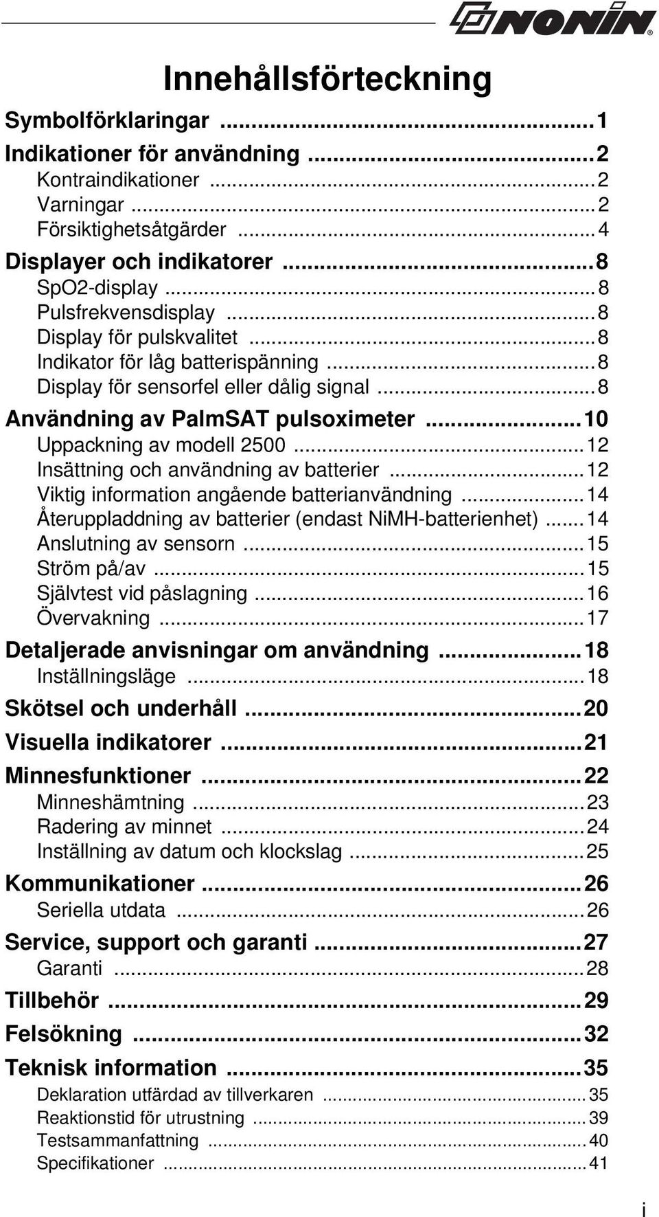 ..10 Uppackning av modell 2500...12 Insättning och användning av batterier...12 Viktig information angående batterianvändning...14 Återuppladdning av batterier (endast NiMH-batterienhet).
