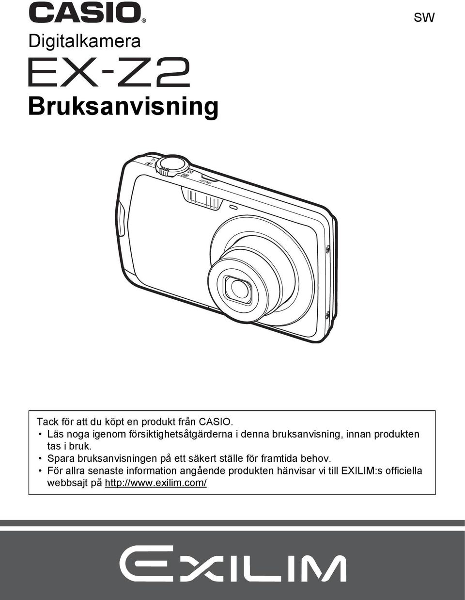 bruk. Spara bruksanvisningen på ett säkert ställe för framtida behov.