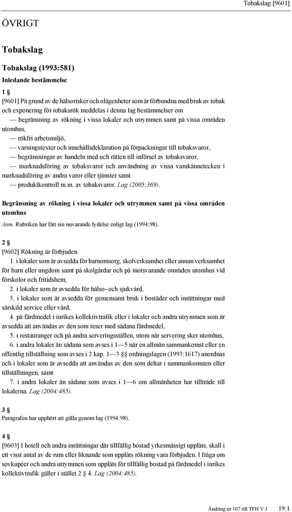 till tobaksvaror, begränsningar av handeln med och rätten till införsel av tobaksvaror, marknadsföring av tobaksvaror och användning av vissa varukännetecken i marknadsföring av andra varor eller