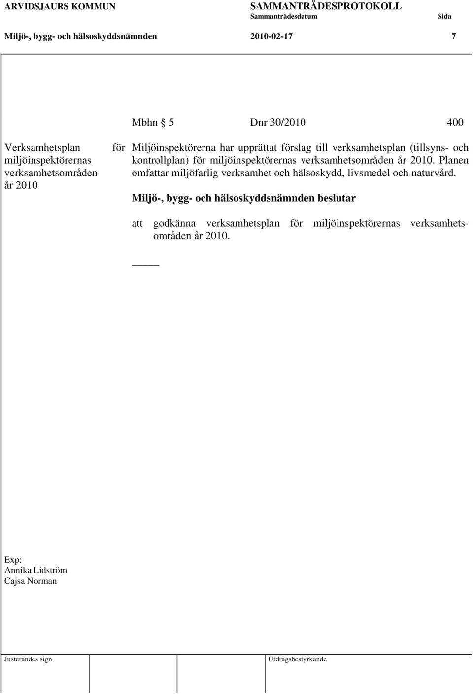 miljöinspektörernas verksamhetsområden år 2010. Planen omfattar miljöfarlig verksamhet och hälsoskydd, livsmedel och naturvård.