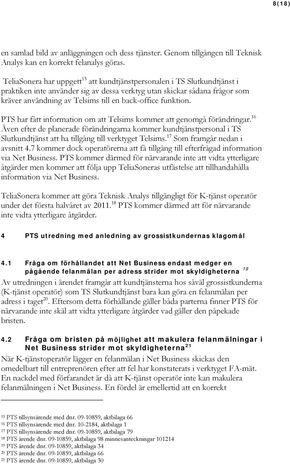 funktion. PTS har fått information om att Telsims kommer att genomgå förändringar.