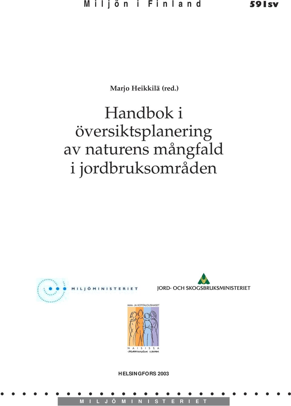 mångfald i jordbruksområden HELSINGFORS 2003.
