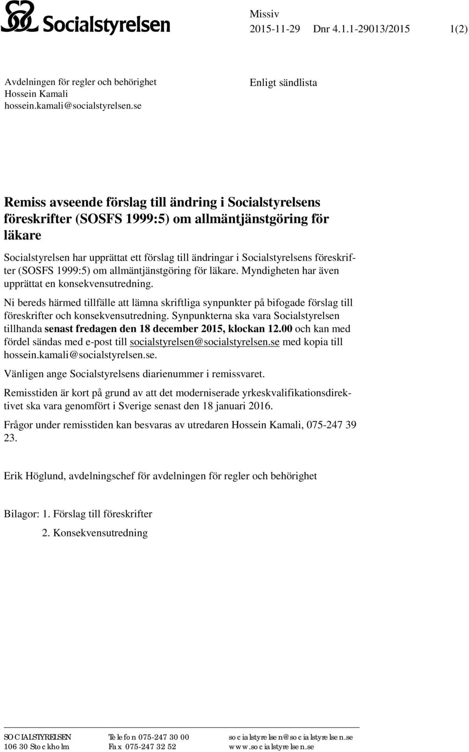 Socialstyrelsens föreskrifter (SOSFS 1999:5) om allmäntjänstgöring för läkare. Myndigheten har även upprättat en konsekvensutredning.