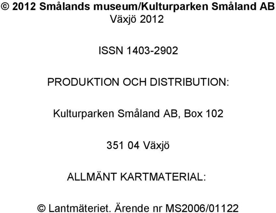 Kulturparken Småland AB, Box 102 351 04 Växjö