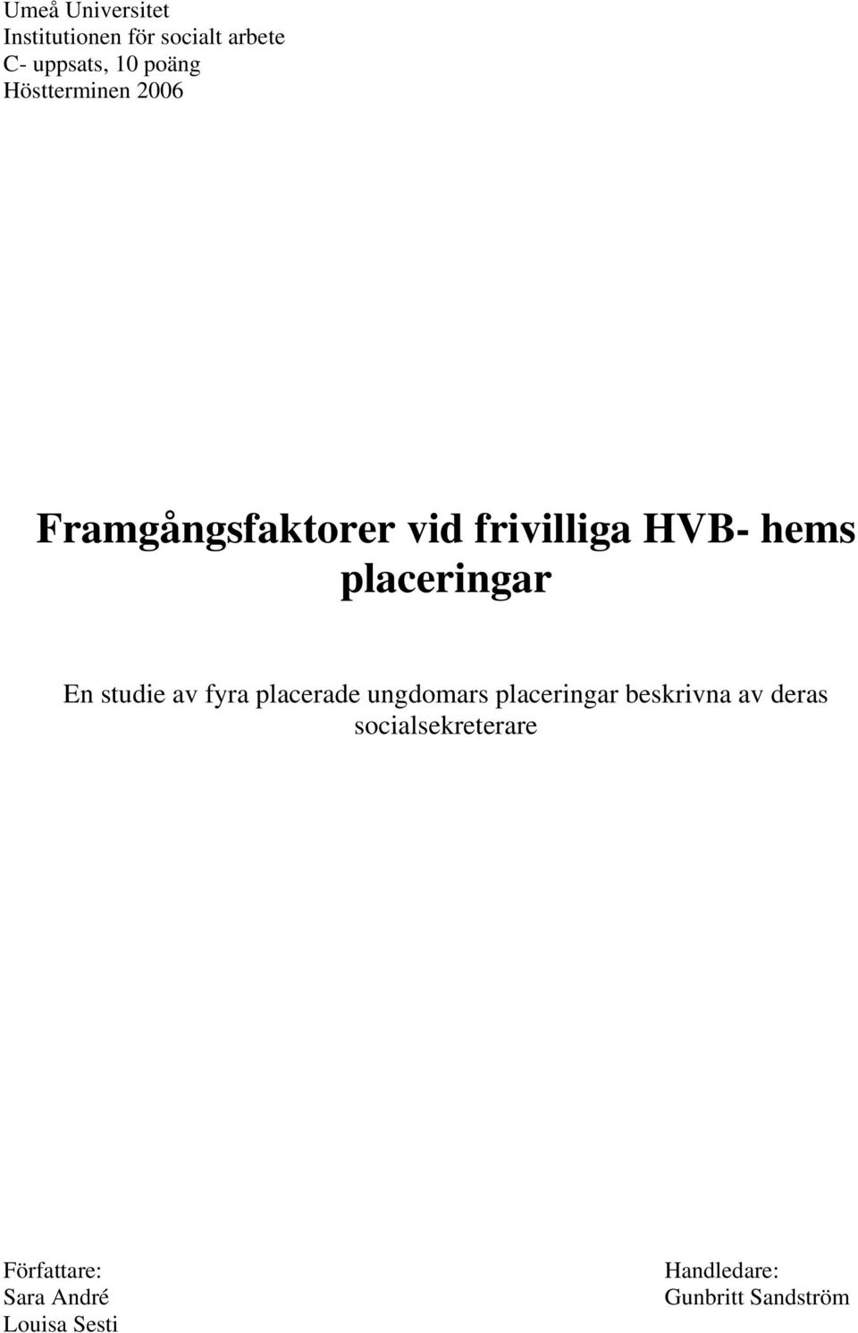 En studie av fyra placerade ungdomars placeringar beskrivna av deras