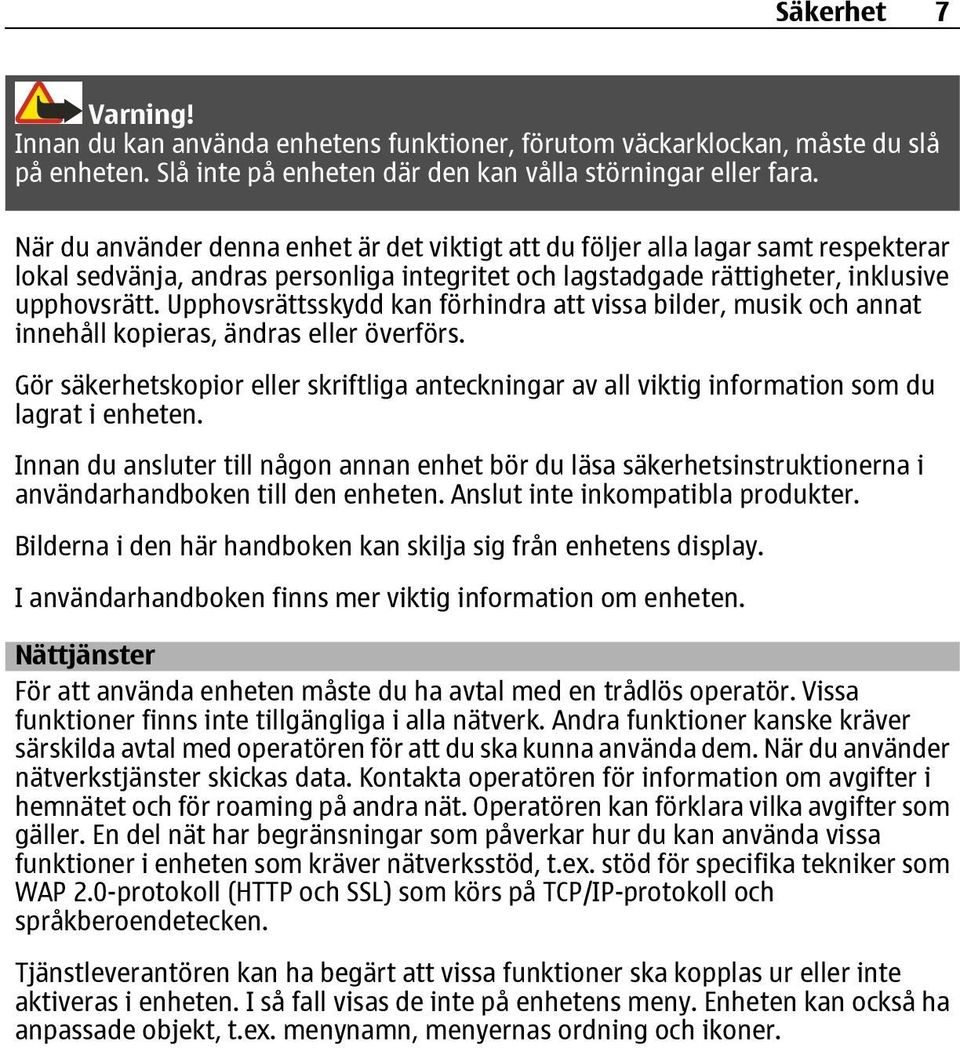 Upphovsrättsskydd kan förhindra att vissa bilder, musik och annat innehåll kopieras, ändras eller överförs.