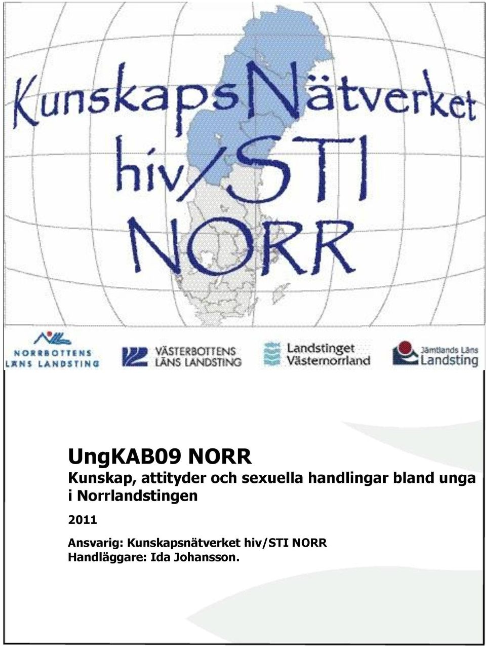 Norrlandstingen 2011 Ansvarig: