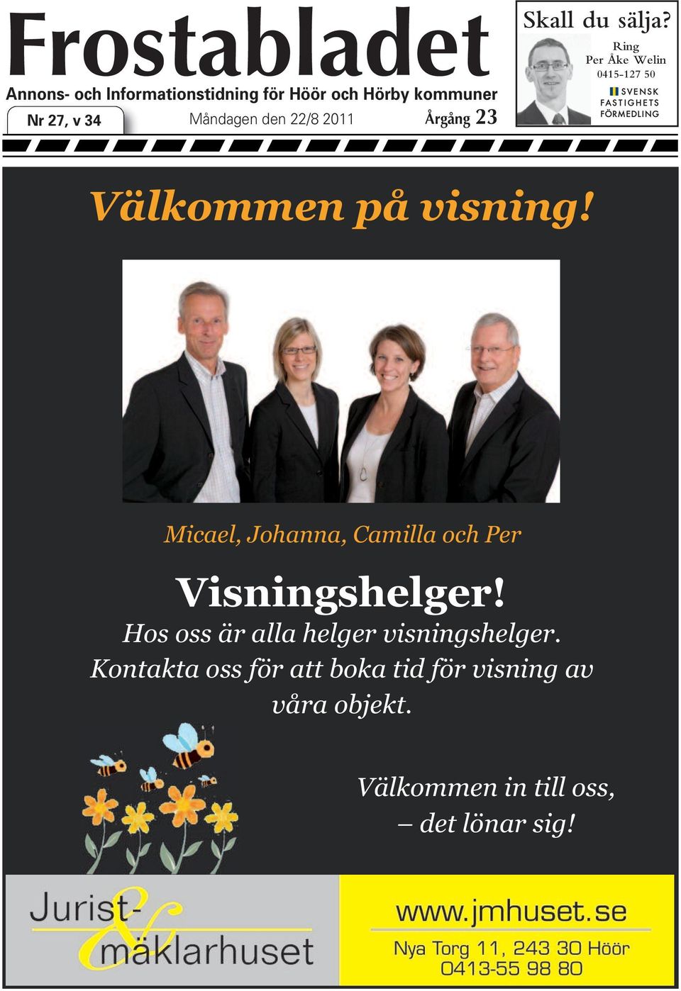 Ring Per Åke Welin 0415-127 50 Välkommen på visning!