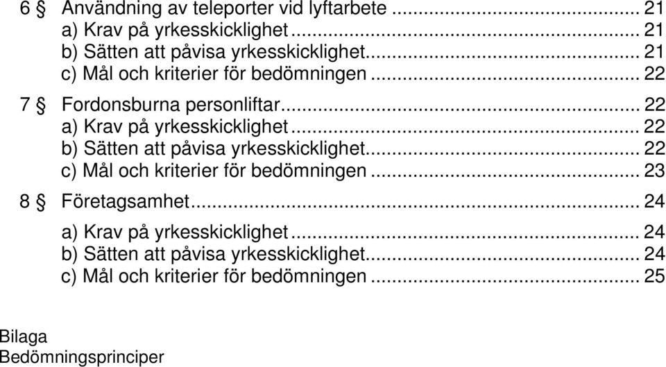.. 22 b) Sätten att påvisa yrkesskicklighet... 22 c) Mål och kriterier för bedömningen... 23 8 Företagsamhet.