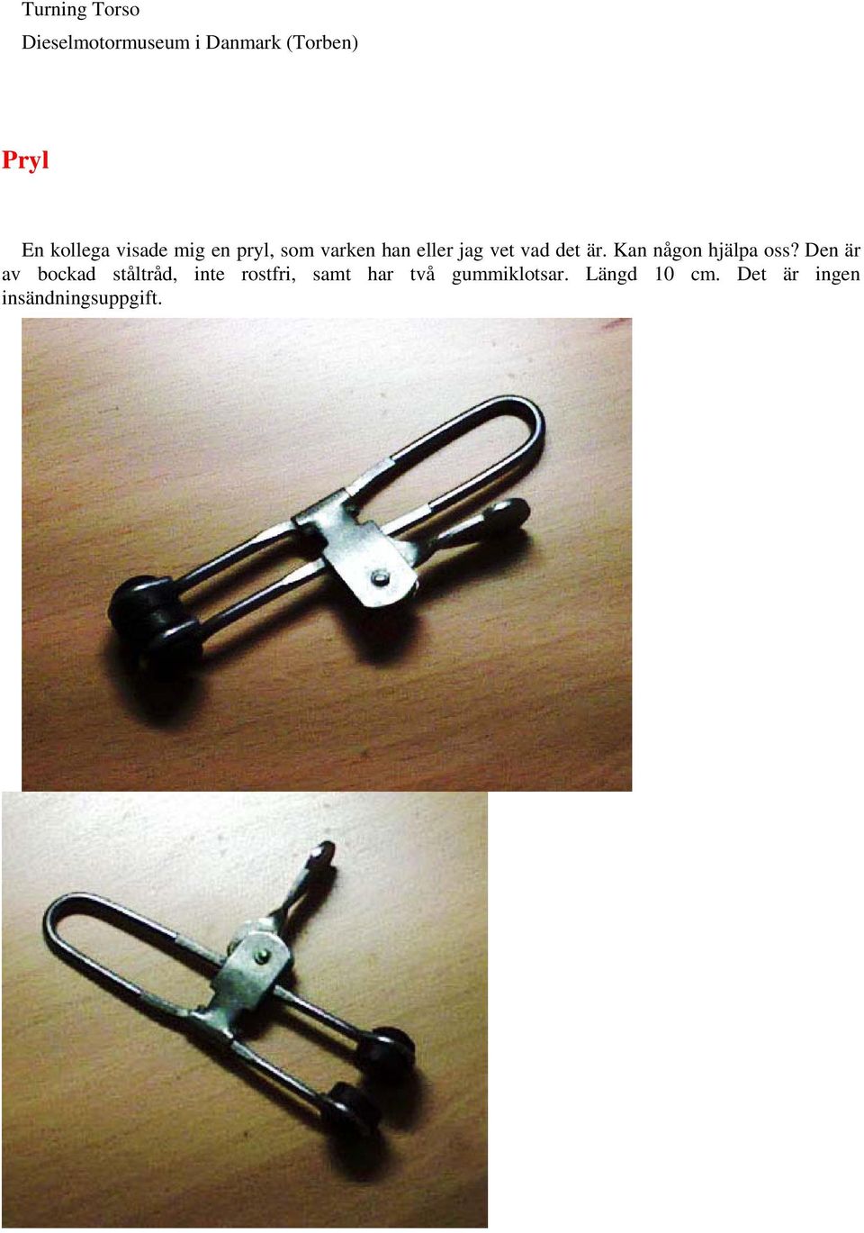 är. Kan någon hjälpa oss?