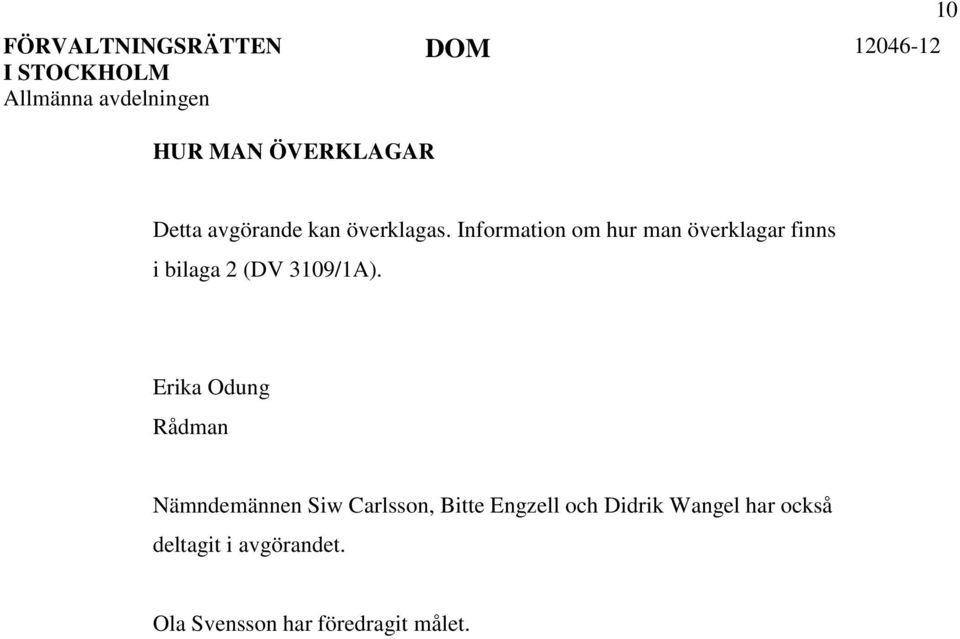 Erika Odung Rådman Nämndemännen Siw Carlsson, Bitte Engzell och