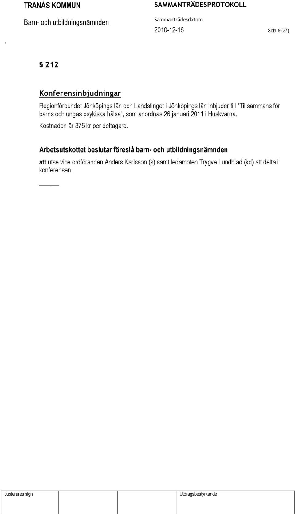 2011 i Huskvarna. Kostnaden är 375 kr per deltagare.