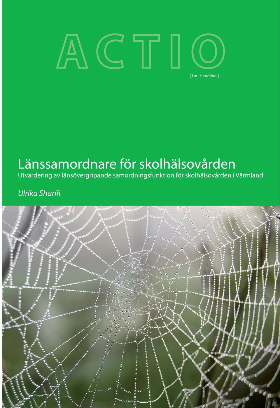 handling ] Länssamordnare för skolhälsovården Utvärdering av länsövergripande samordningsfunktion för skolhälsovården i Värmland Sedan våren 2008 erbjuds alla kommuner samt friskolor i Värmland en