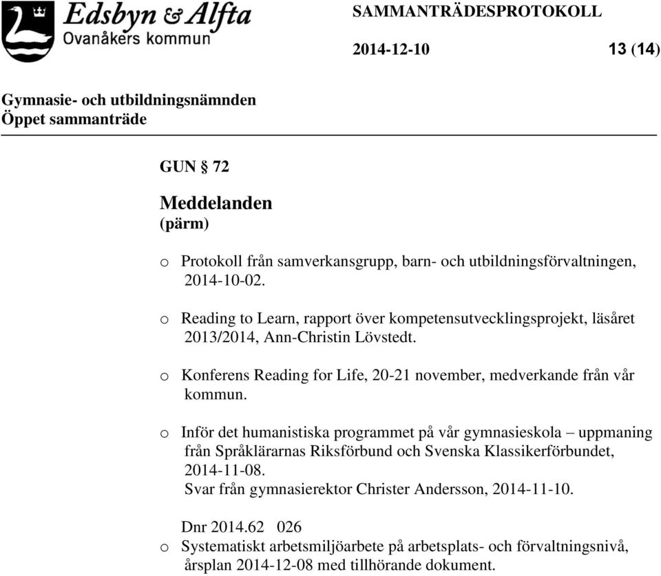 o Konferens Reading for Life, 20-21 november, medverkande från vår kommun.