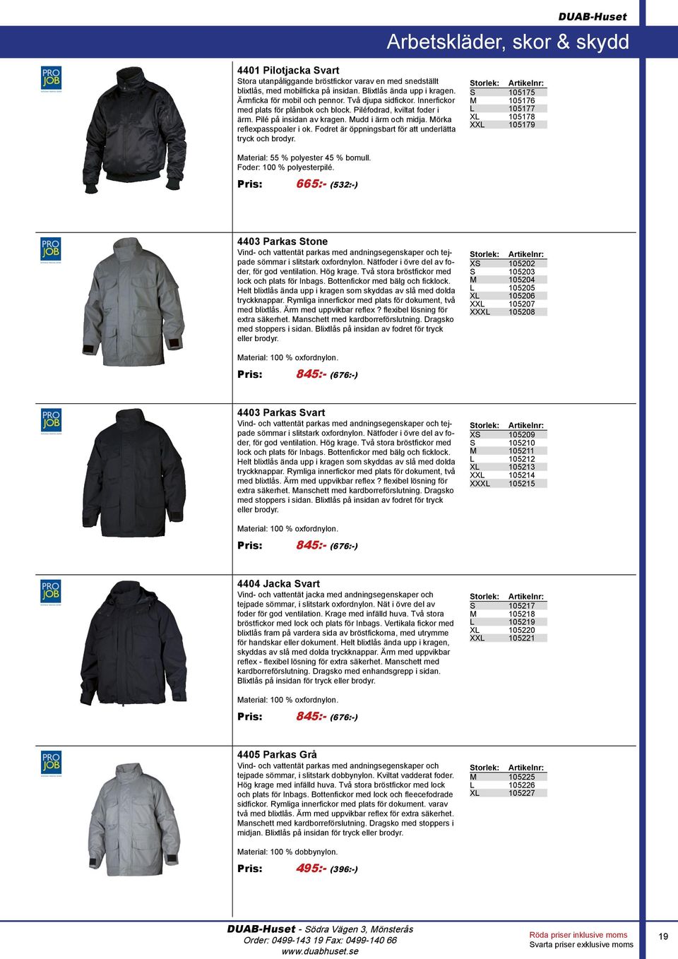 Fodret är öppningsbart för att underlätta tryck och brodyr. S 105175 M 105176 L 105177 XL 105178 XXL 105179 Material: 55 % polyester 45 % bomull. Foder: 100 % polyesterpilé.