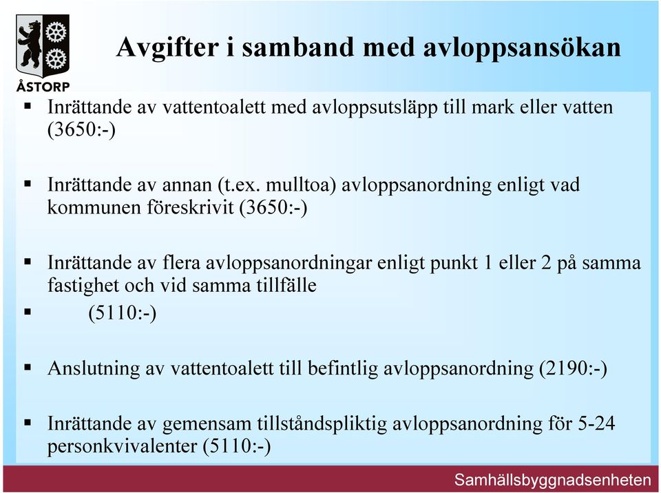 mulltoa) avloppsanordning enligt vad kommunen föreskrivit (3650:-) Inrättande av flera avloppsanordningar enligt punkt 1