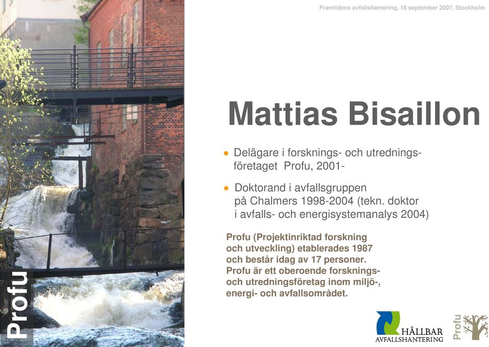 doktor i avfalls- och energisystemanalys 2004) (Projektinriktad forskning och
