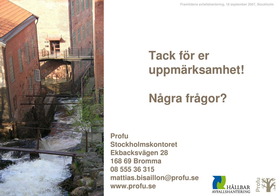 Stockholmskontoret Ekbacksvägen 28