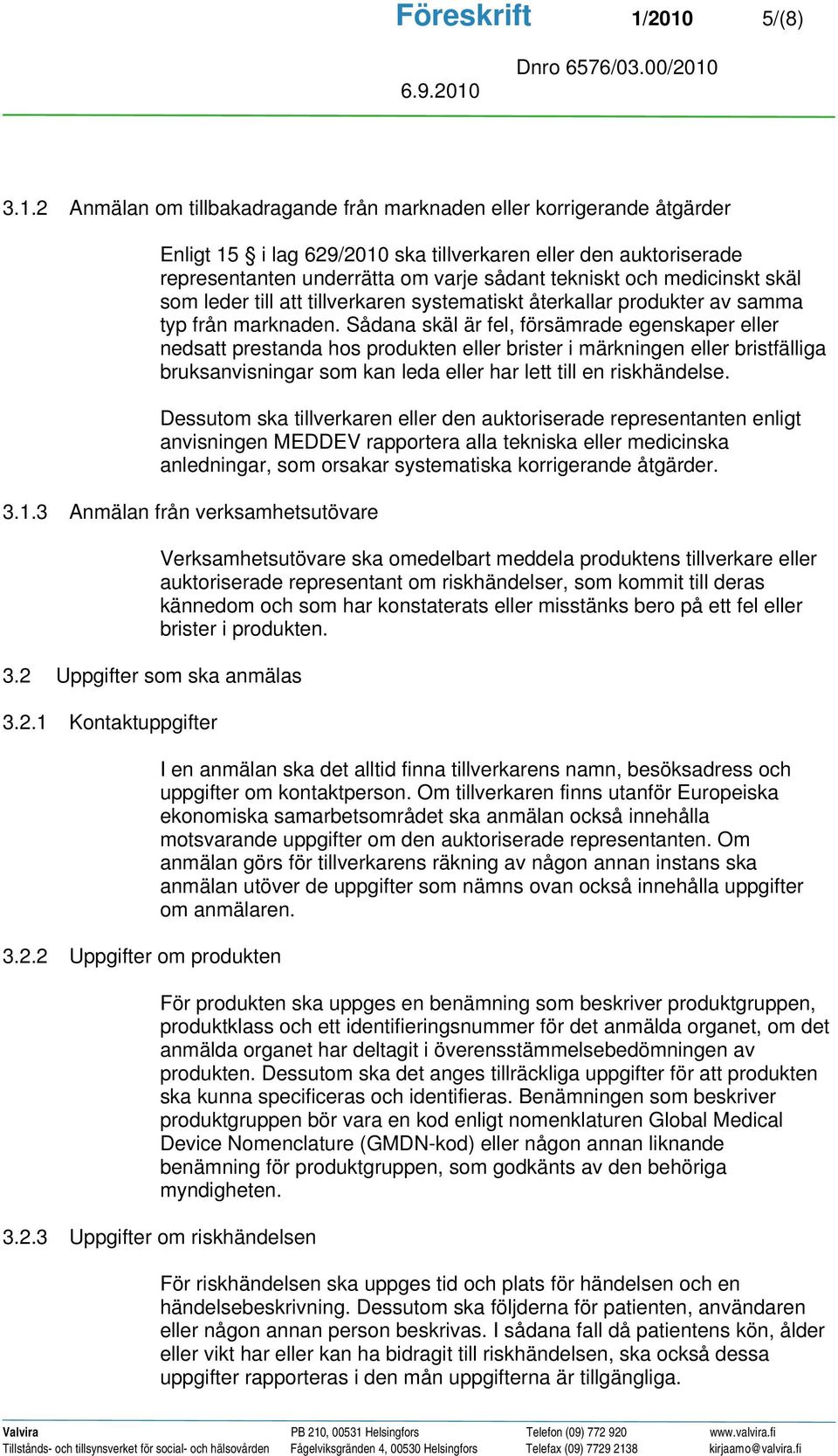 tekniskt och medicinskt skäl som leder till att tillverkaren systematiskt återkallar produkter av samma typ från marknaden.