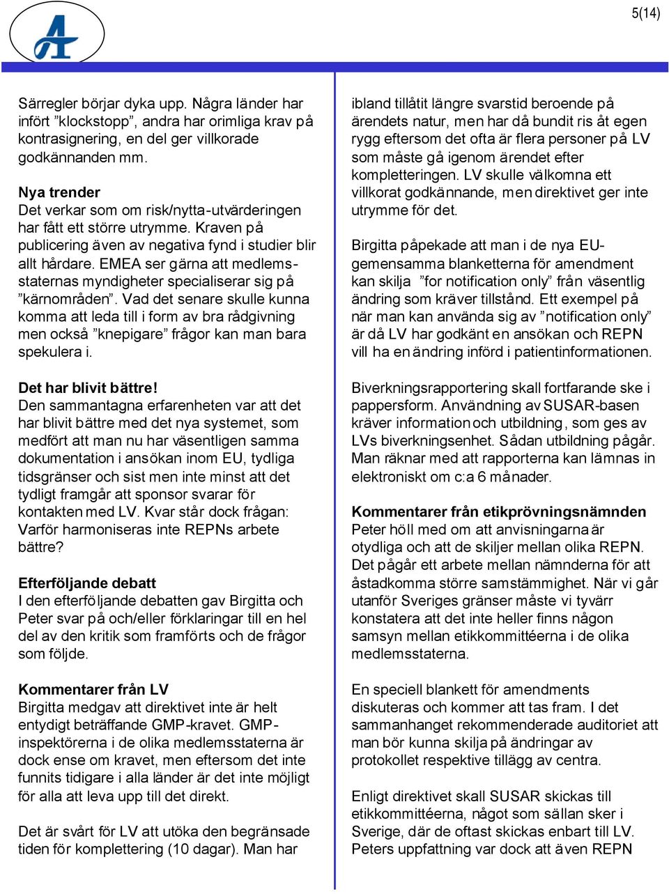 EMEA ser gärna att medlemsstaternas myndigheter specialiserar sig på kärnområden.
