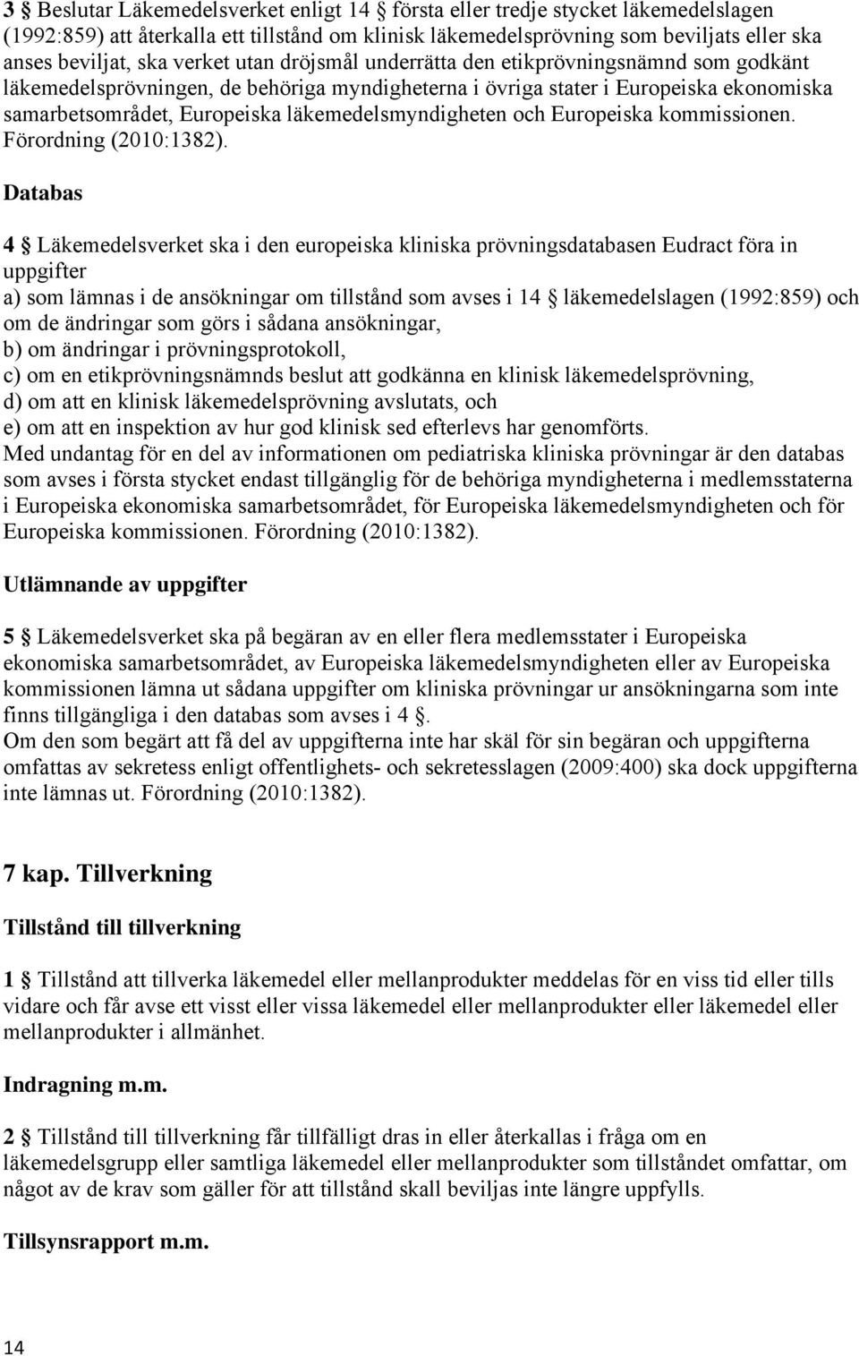 läkemedelsmyndigheten och Europeiska kommissionen. Förordning (2010:1382).