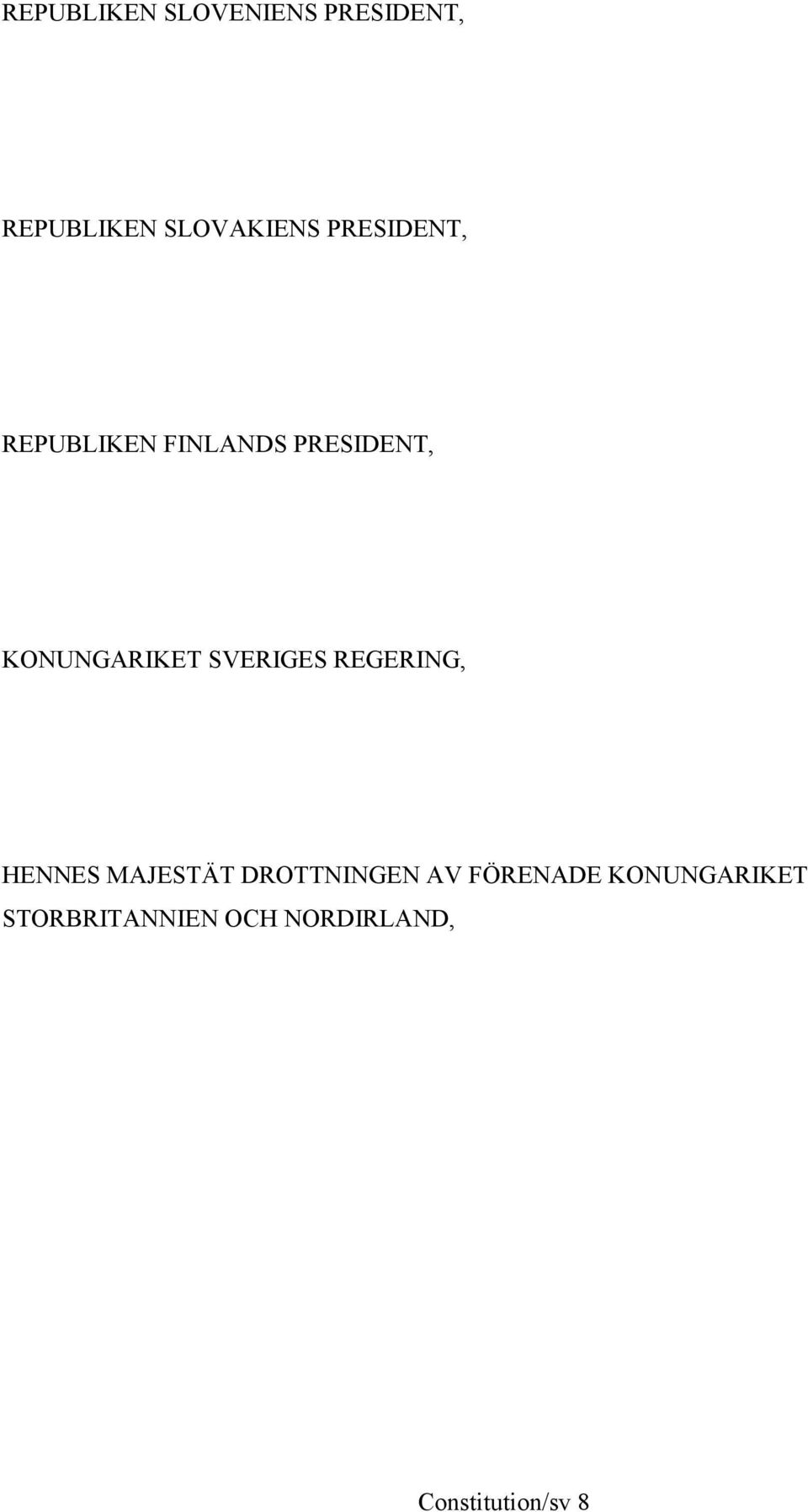 SVERIGES REGERING, HENNES MAJESTÄT DROTTNINGEN AV