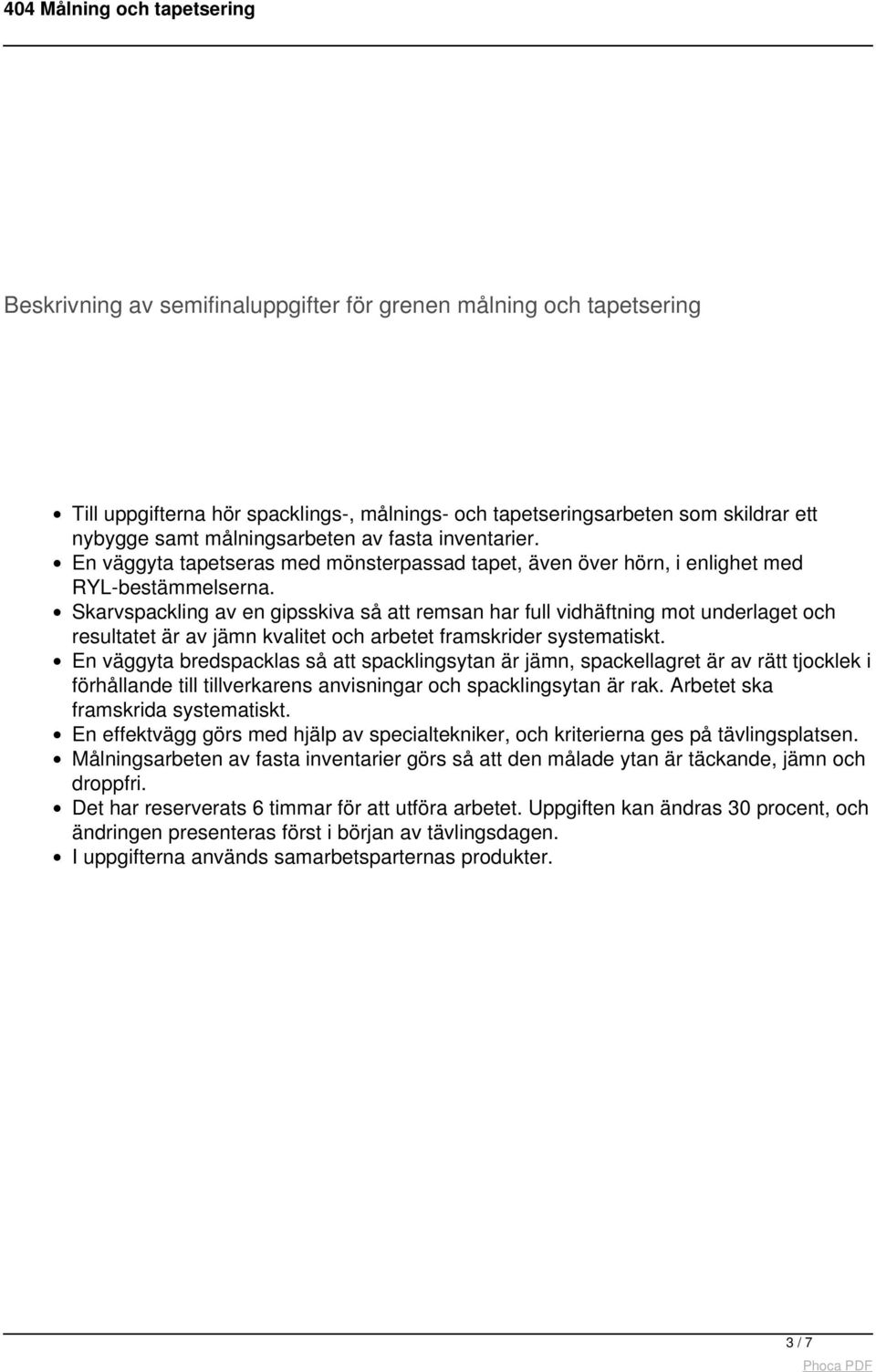 Skarvspackling av en gipsskiva så att remsan har full vidhäftning mot underlaget och resultatet är av jämn kvalitet och arbetet framskrider systematiskt.