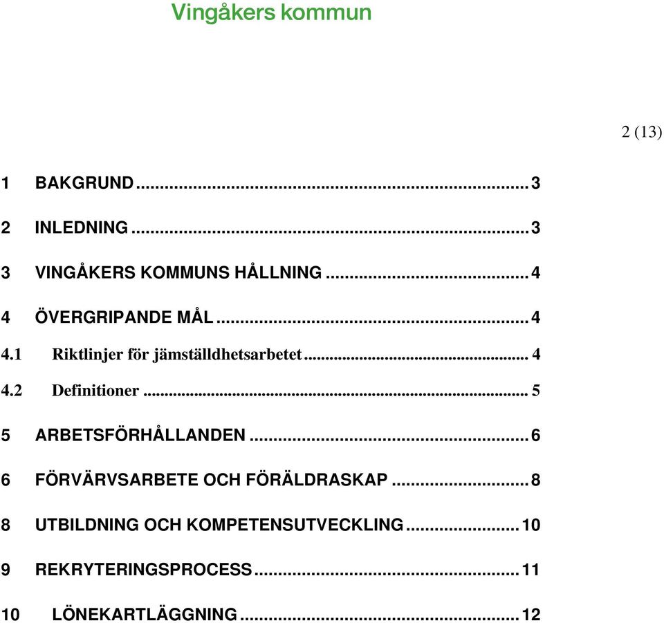 2 Definitioner... 5 5 ARBETSFÖRHÅLLANDEN...6 6 FÖRVÄRVSARBETE OCH FÖRÄLDRASKAP.