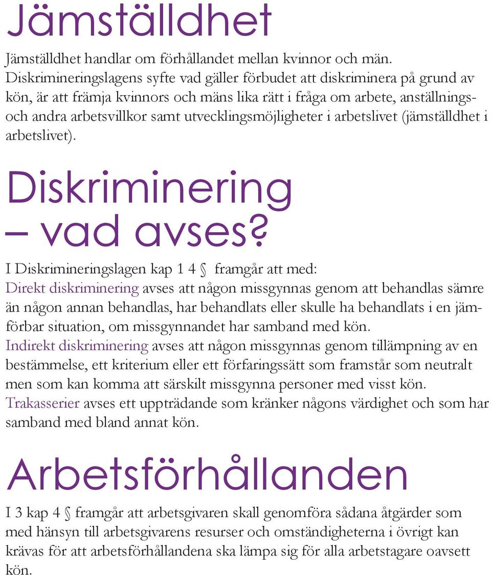 utvecklingsmöjligheter i arbetslivet (jämställdhet i arbetslivet). Diskriminering vad avses?