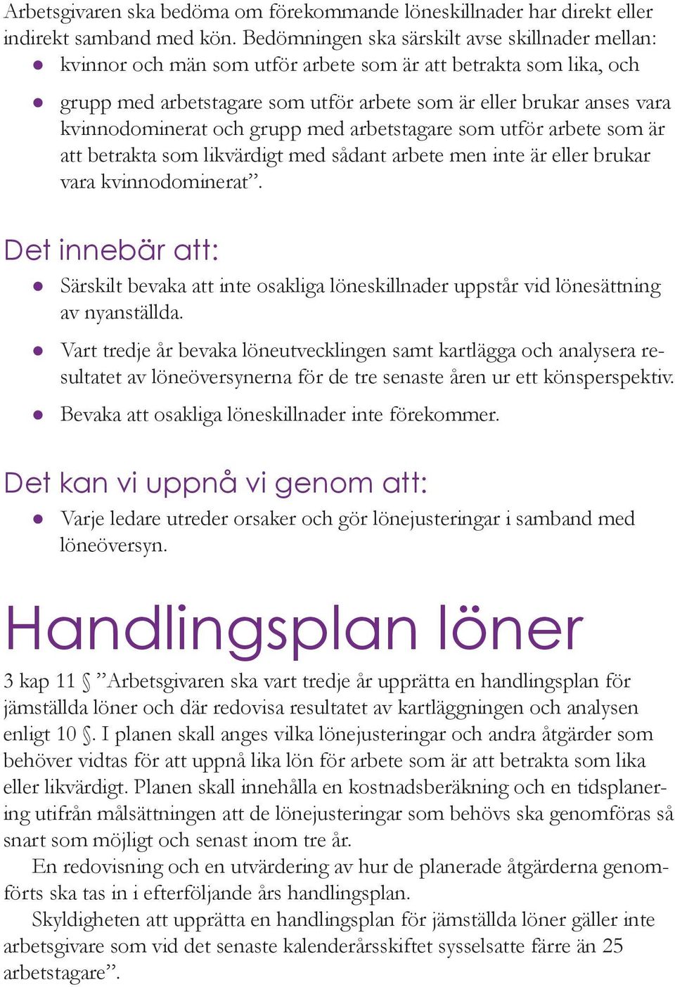 kvinnodominerat och grupp med arbetstagare som utför arbete som är att betrakta som likvärdigt med sådant arbete men inte är eller brukar vara kvinnodominerat.