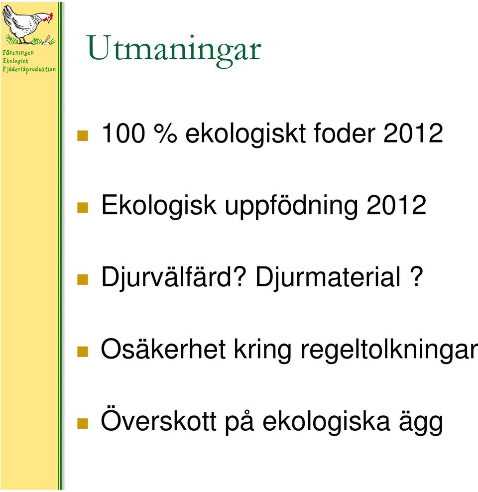 Djurvälfärd? Djurmaterial?