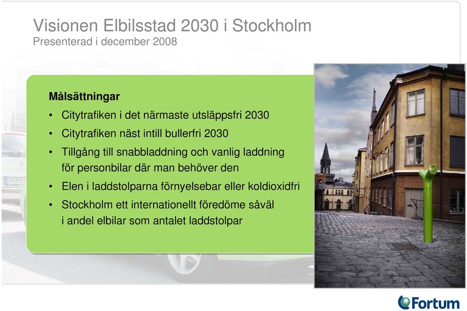 snabbladdning och vanlig laddning för personbilar där man behöver den Elen i laddstolparna