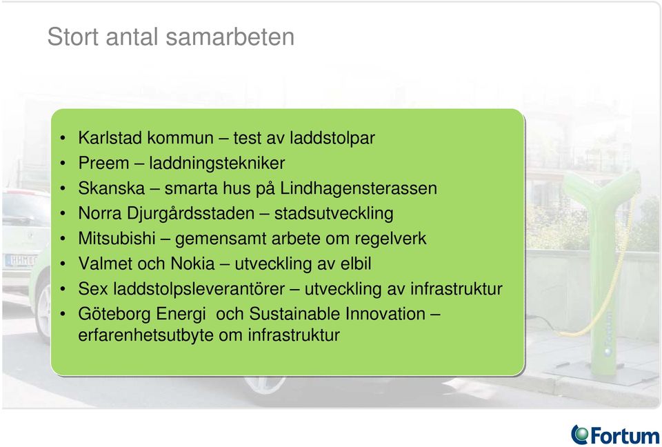 arbete om regelverk Valmet och Nokia utveckling av elbil Sex laddstolpsleverantörer