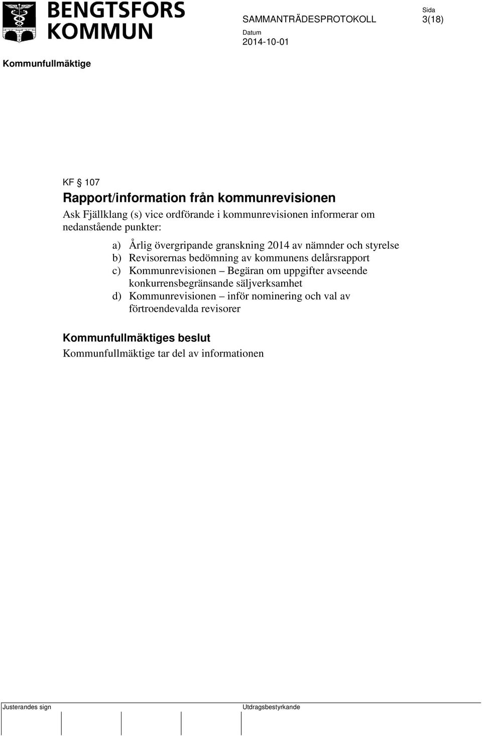 bedömning av kommunens delårsrapport c) Kommunrevisionen Begäran om uppgifter avseende konkurrensbegränsande