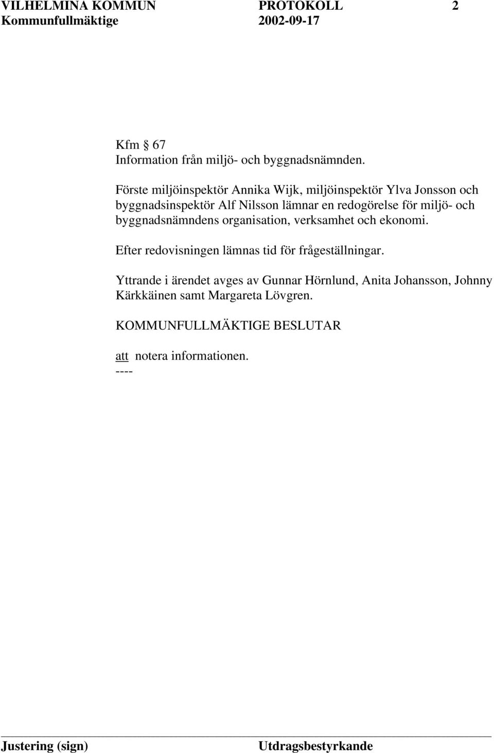 redogörelse för miljö- och byggnadsnämndens organisation, verksamhet och ekonomi.