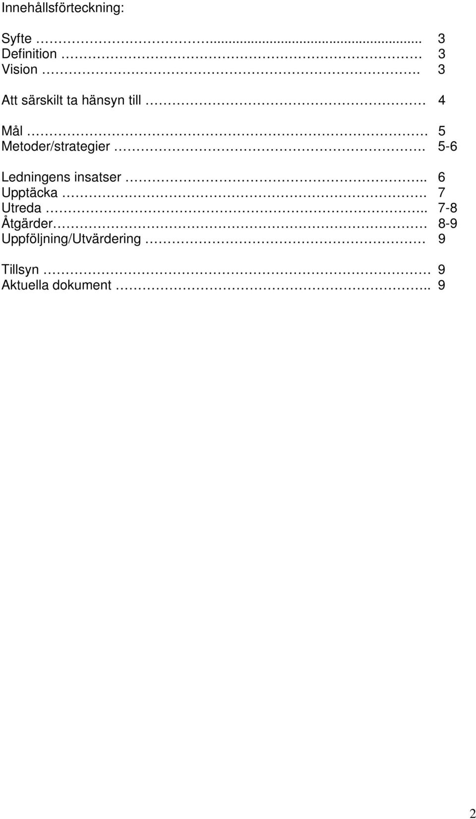 5-6 Ledningens insatser.. 6 Upptäcka. 7 Utreda.