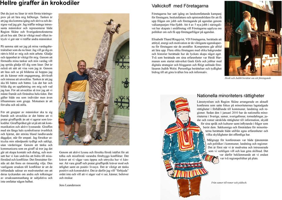 Det är viktigt med vilket intryck vi gör när vi träffar andra människor. På samma sätt ser jag på mina vardagsbetraktelser som du nu läser. Jag vill ge dig en rättvis bild av mig och mitt arbete.