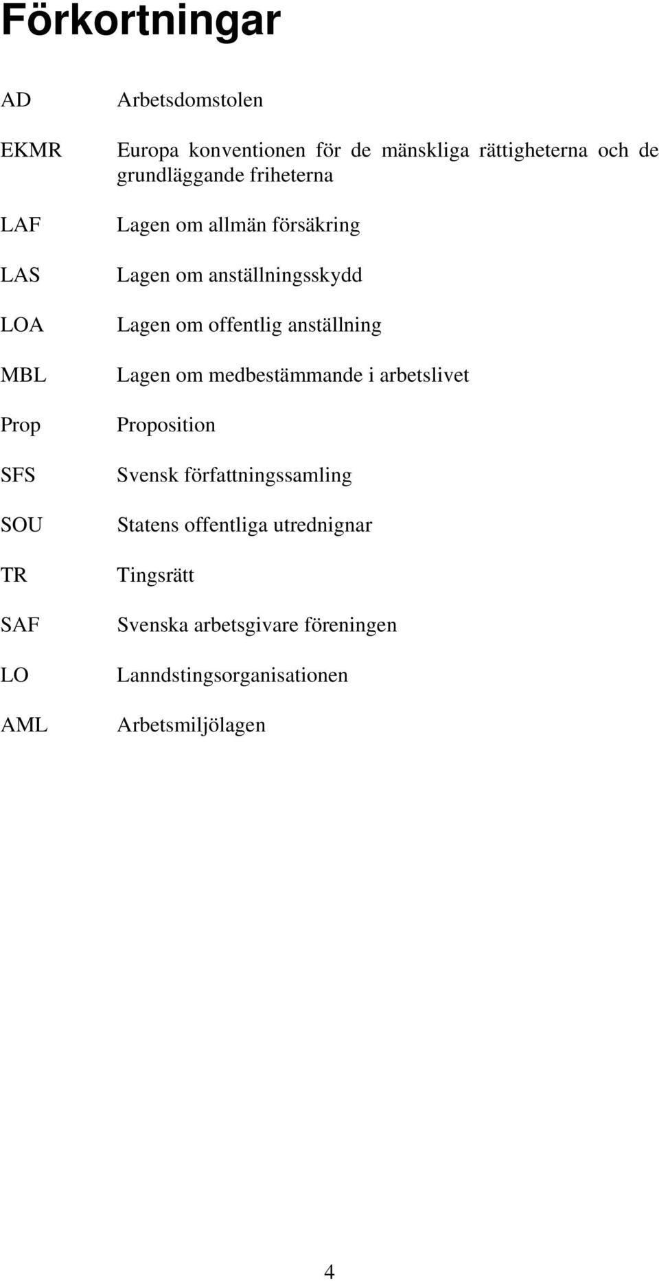 Lagen om offentlig anställning Lagen om medbestämmande i arbetslivet Proposition Svensk författningssamling